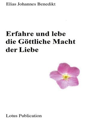 cover image of Erfahre und lebe die Göttliche Macht der Liebe ...